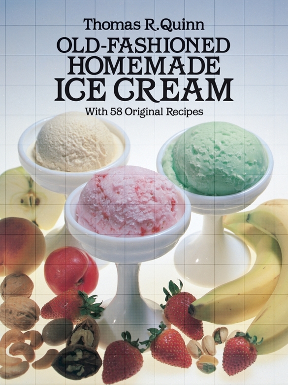 Oldfashioned Homemade Ice Cream With 58 Original Recipes Thomas R Quinn Quinn