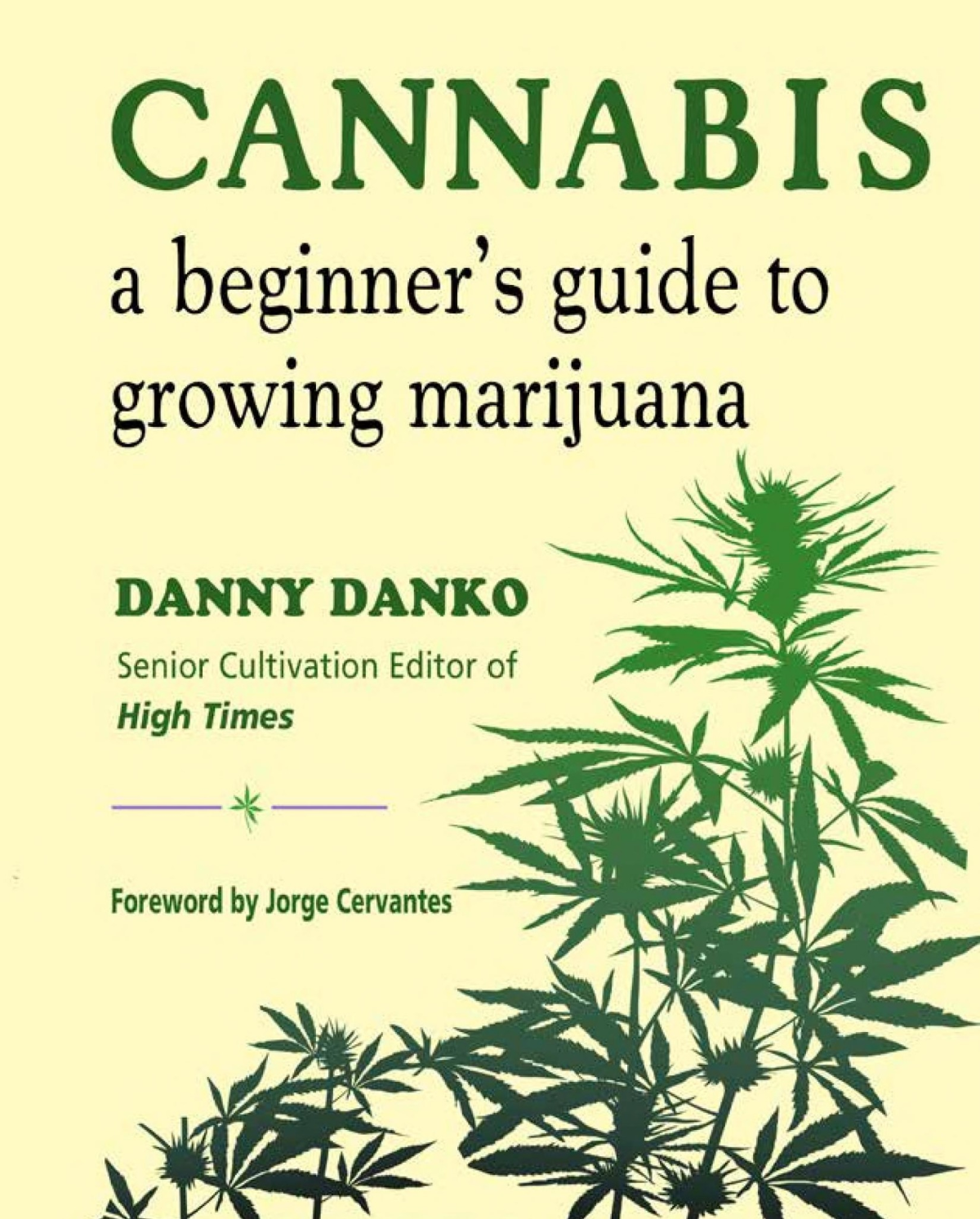 Cannabis A Beginners Guide To Growing Marijuana Danny Danko