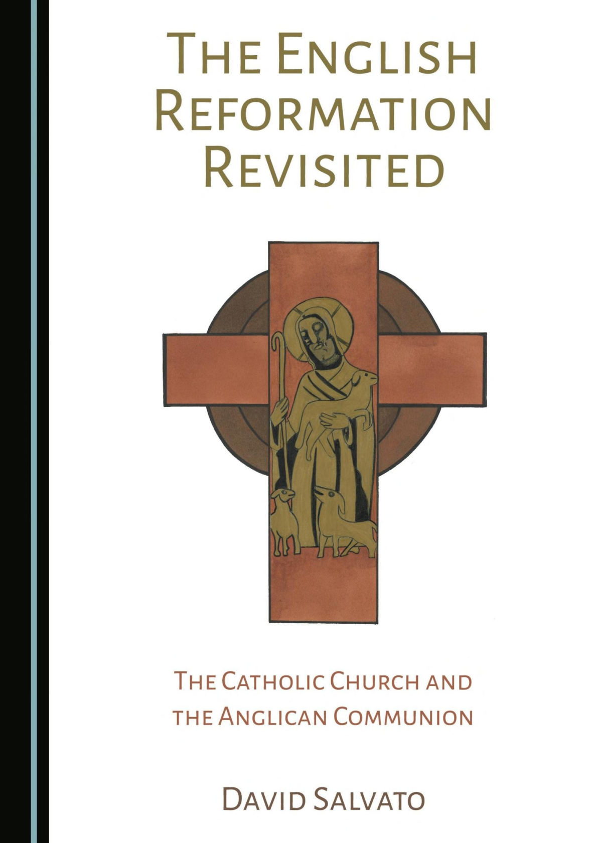 The English Reformation Revisited The Catholic Church And The Anglican Communion David Salvato