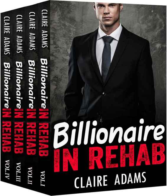 Billionaire In Rehab The Complete Series Claire Adams Adams
