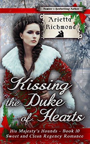 Kissing The Duke Of Hearts Sweet And Clean Regency Romance Arietta Richmond