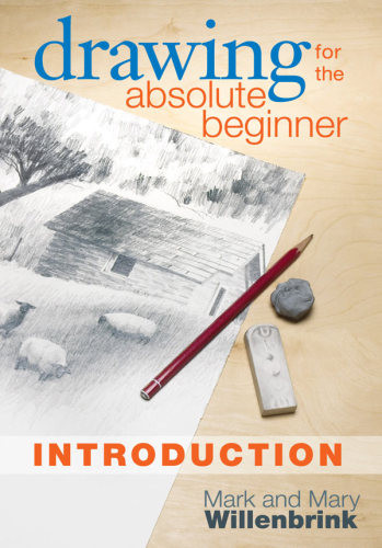 Drawing For The Absolute Beginner Introduction Willenbrink Markwillenbrink