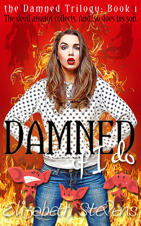 Damned If I Do The Damned Trilogy Book 1 1st Edition Elizabeth Stevens Stevens