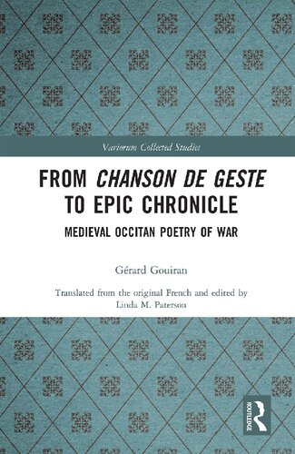 From Chanson De Geste To Epic Chronicle Medieval Occitan Poetry Of War Grard Gouiran
