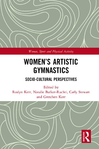Womens Artistic Gymnastics Sociocultural Perspectives Roslyn Kerr Natalie Barkerruchti Carly Stewart Gretchen Kerr
