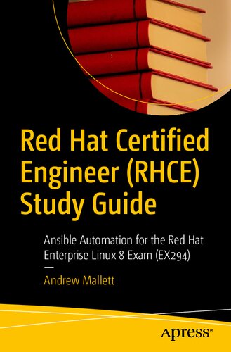 Red Hat Certified Engineer Rhce Study Guide Ansible Automation For The Red Hat Enterprise Linux 8 Exam Ex294 1st Edition Andrew Mallett