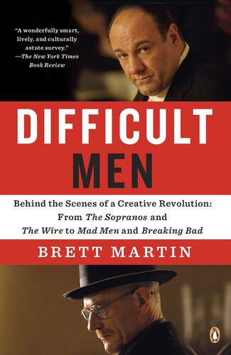 Difficult Men Behind The Scenes Of A Creative Revolution From The Sopranos And The Wire To Mad Men And Breaking Bad 1st Edition Brett Martin
