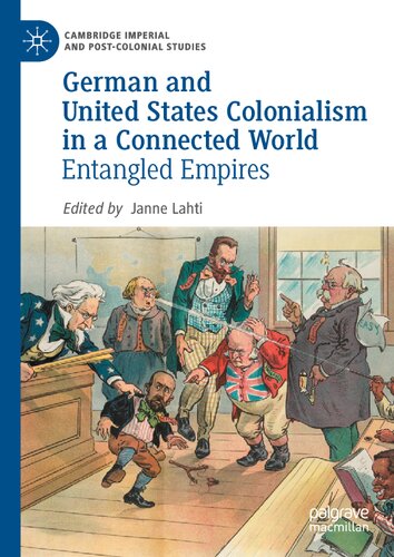 German And United States Colonialism In A Connected World Entangled Empires 1st Edition Janne Lahti