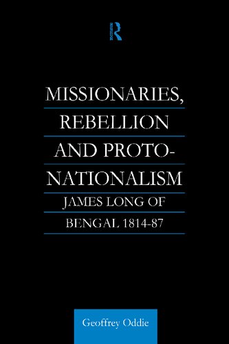Missionaries Rebellion And Protonationalism James Long Of Bengal 181487 Geoffrey A Oddie