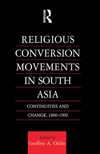 Religious Conversion Movements In South Asia Continuities And Change 18001900 Geoffrey A Oddie