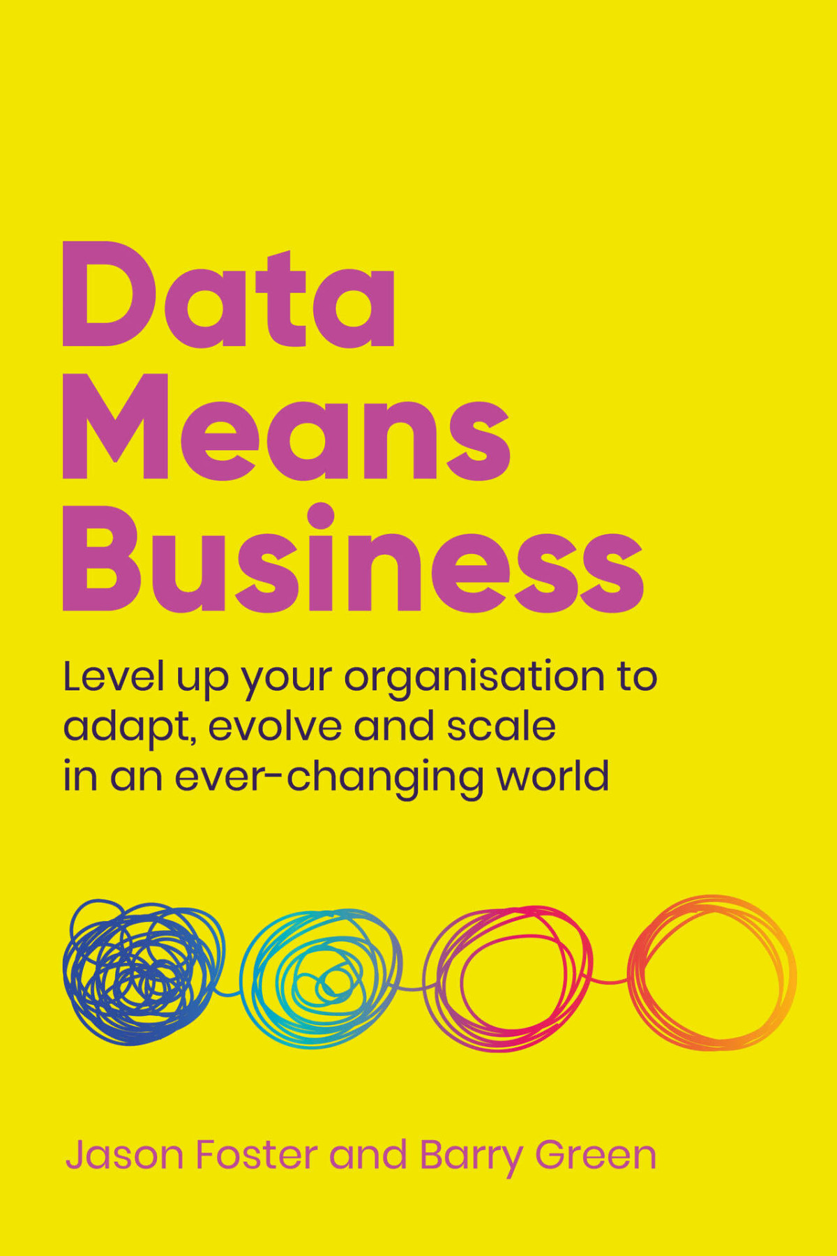 Data Means Business Level Up Your Organisation To Adapt Evolve And Scale In An Everchanging World Green