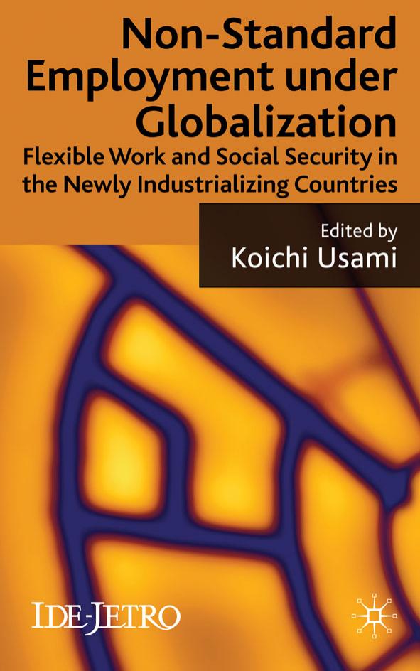 Nonstandard Employment Under Globalization Flexible Work And Social Security In The Newly Industrializing Countries Idejetro Koichi Usami