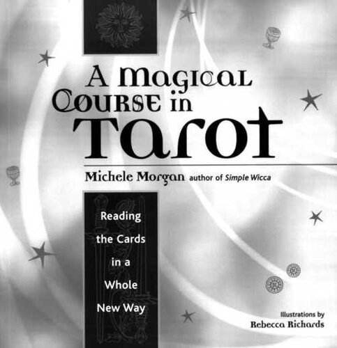 A Magical Course In Tarot Reading The Cards In A Whole New Way Michele Morgan Morgan
