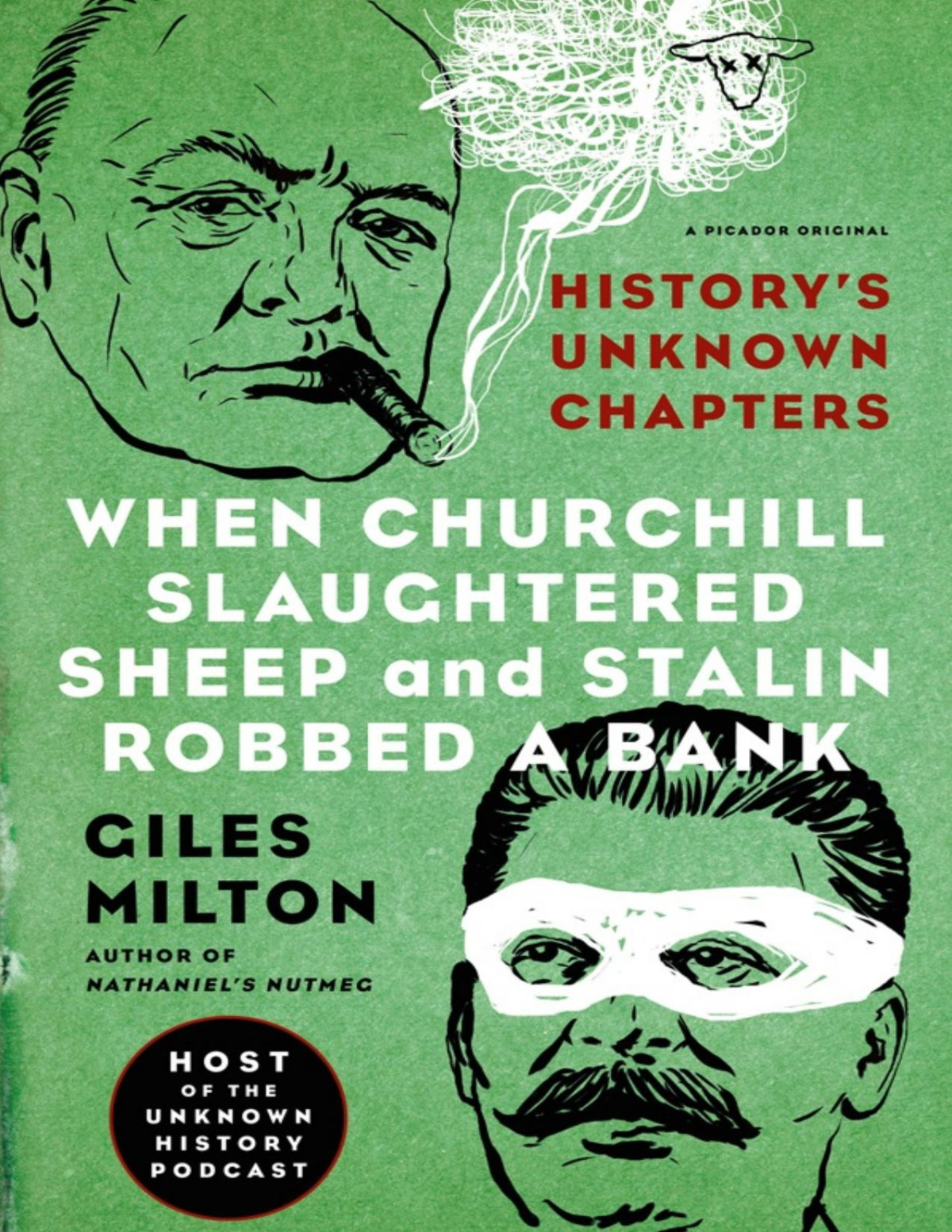 When Churchill Slaughtered Sheep And Stalin Robbed A Bank Giles Milton Milton