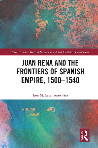Juan Rena And The Frontiers Of Spanish Empire 15001540 Jose M Escribanopez
