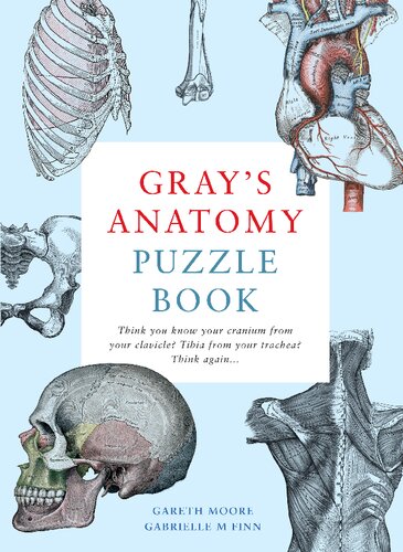 Grays Anatomy Puzzle Book Think You Know Your Cranium From Your Clavicletibia From Your Tracheathink Again 1st Edition Gareth Moore Gabrielle M Finn