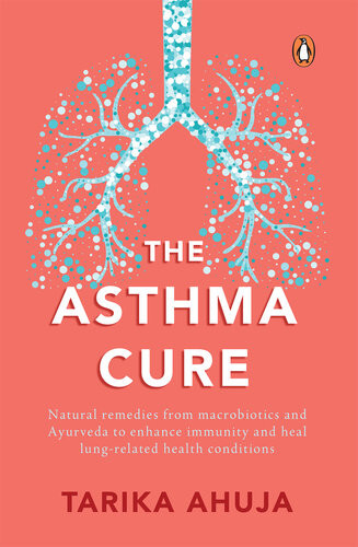 The Asthma Cure Tarika Ahuja