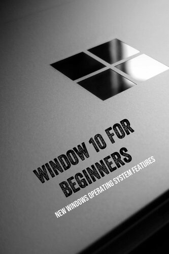 Window 10 For Beginners New Windows Operating System Features Windows 10 Guide Book Roehm
