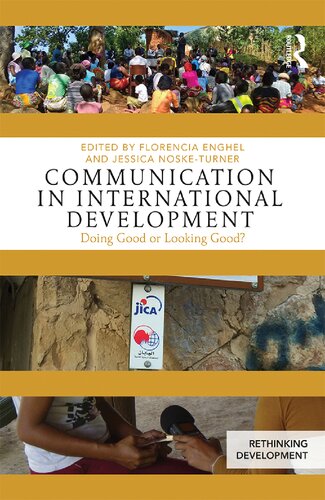 Communication In International Development Doing Good Or Looking Good 1st Edition Florencia Enghel Editor