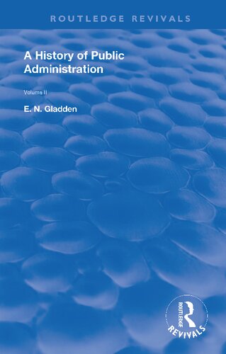 A History Of Public Administration Volume Ii From The Eleventh Century To The Present Day 1st Edition En Gladden