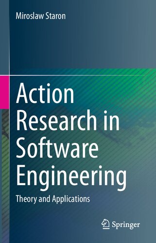 Action Research In Software Engineering Theory And Applications 1st Ed 2020 Miroslaw Staron