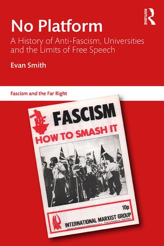 No Platform A History Of Antifascism Universities And The Limits Of Free Speech 1st Edition Evan Smith