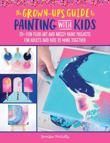 The Grownups Guide To Paint Pouring With Kids Jennifer Mccully