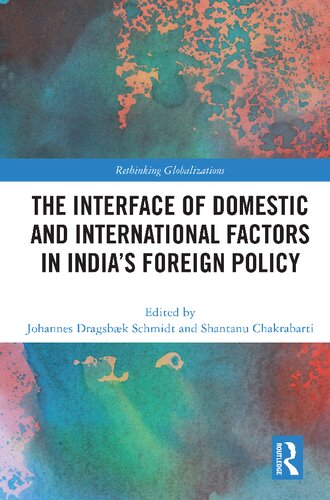 The Interface Of Domestic And International Factors In Indias Foreign Policy Johannes Dragsbk Schmidt