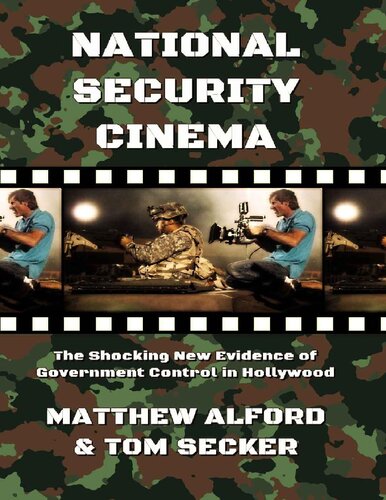 National Security Cinema The Shocking New Evidence Of Government Control In Hollywood Matthew Alford Tom Secker