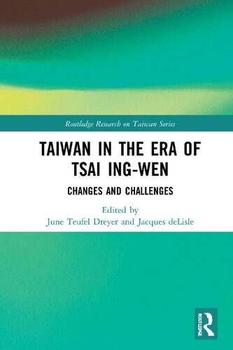 Taiwan In The Era Of Tsai Ingwen Changes And Challenges 1st Edition June Teufel Dreyer