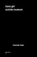 Trans Girl Suicide Museum 2nd Edition Hannah Baer