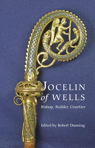 Jocelin Of Wells Bishop Builder Courtier Robert Dunning Editor