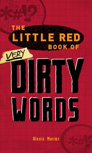 The Little Red Book Of Very Dirty Words The Nastiest Curses Slang And Street Lingo In The English Language Alexis Munier