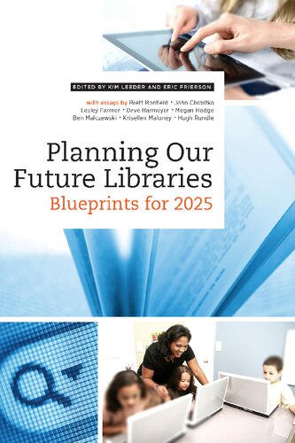 Planning Our Future Libraries Blueprints For 2025 Kim Leeder Editor