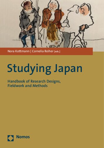 Studying Japan Handbook Of Research Designs Fieldwork And Methods Nora Kottmann Editor
