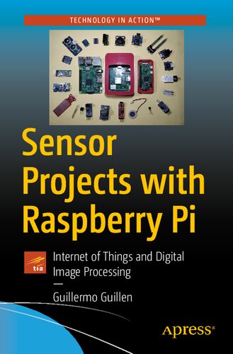 Sensor Projects With Raspberry Pi Internet Of Things And Digital Image Processing 1st Edition Guillermo Guillen