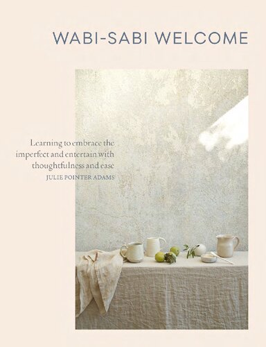 Wabisabi Welcome Learning To Embrace The Imperfect And Entertain With Thoughtfulness And Ease Julie Pointer Adams