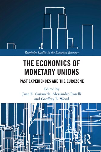 The Economics Of Monetary Unions Past Experiences And The Eurozone 1 Juan E Castaeda Editor