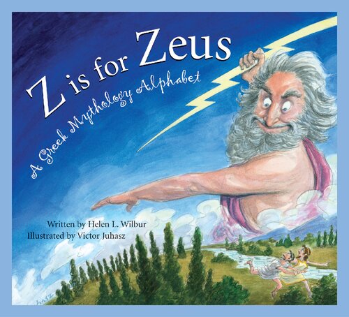 Z Is For Zeus A Greek Mythology Alphabet Helen L Wilbur