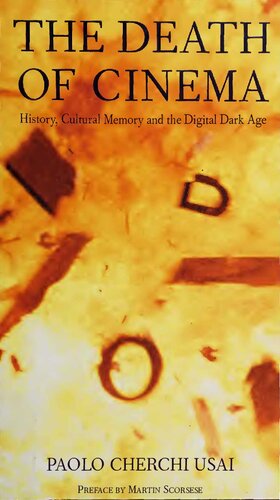 Death Of Cinema History Cultural Memory And The Digital Dark Age Paolo Cherchi Usai
