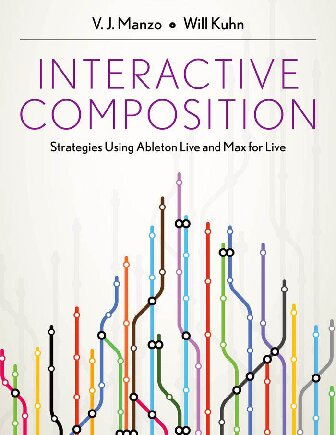 Interactive Composition Strategies Using Ableton Live And Max For Live Vj Manzo