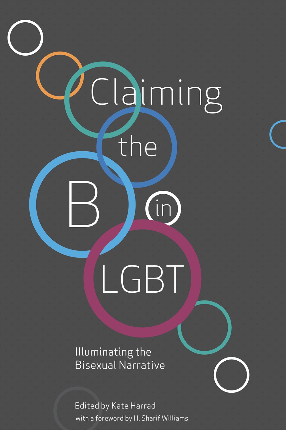 Claiming The B In Lgbt Illuminating The Bisexual Narrative Kate Harrad
