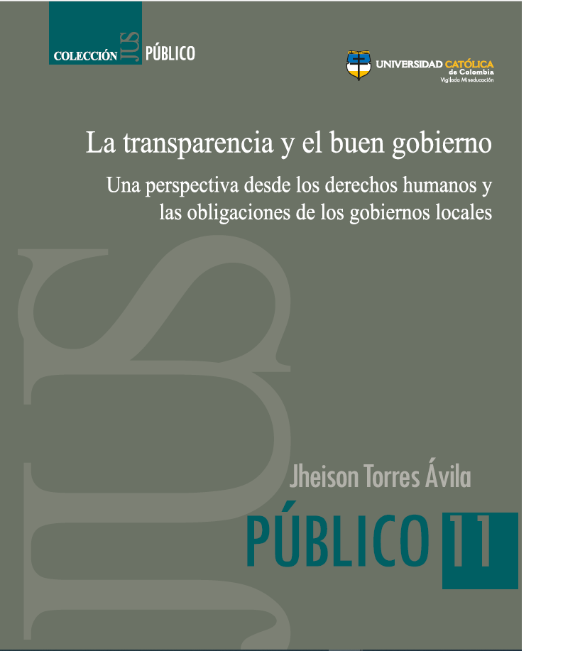La Transparencia Y El Buen Gobierno Una Perspectiva Desde Los Derechos Humanos Y Las Obligaciones De Los Gobiernos Locales 1st Edition Jheison Torres Vila