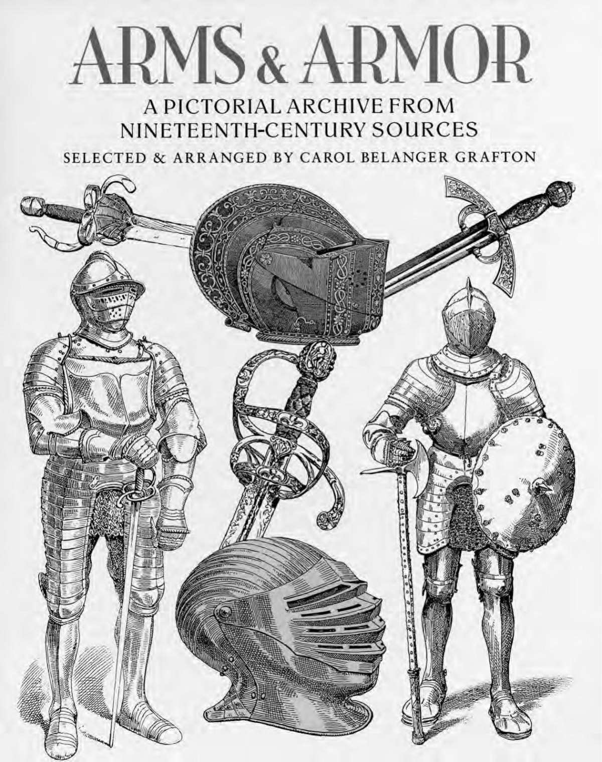 Arms And Armor A Pictorial Archive From Nineteenthcentury Sources Carol Belanger Grafton