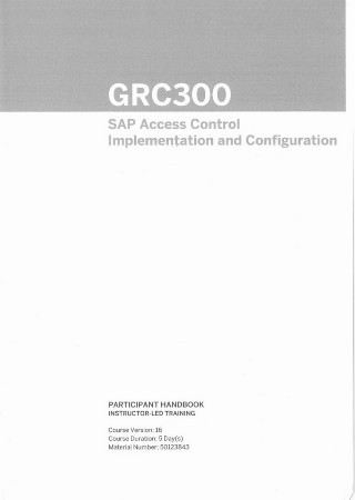 Grc 300 Sap Sccess Control Implementation And Configuration Participant Handbook 16th Edition Sap