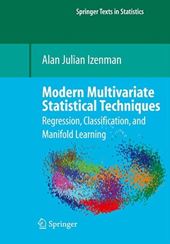 Modern Multivariate Statistical Techniques Regression Classification And Manifold Learning Alan J Izenman