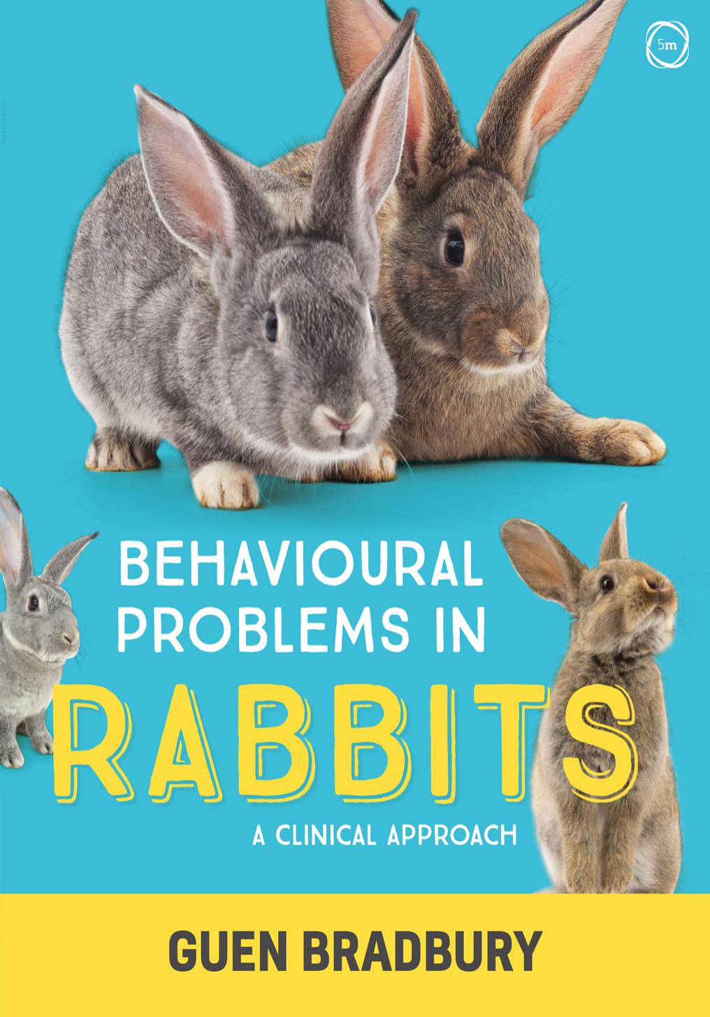 Behavioural Problems In Rabbits A Clinical Approach Guen Bradbury