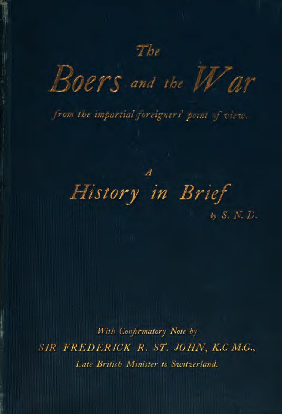 The Boers And The War From The Impartial Foreigners Point Of View A History In Brief 16521902 John