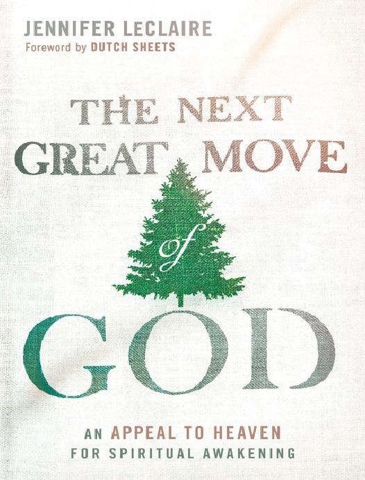 The Next Great Move Of God An Appeal To Heaven For Spiritual Awakening Jennifer Leclaire Leclaire