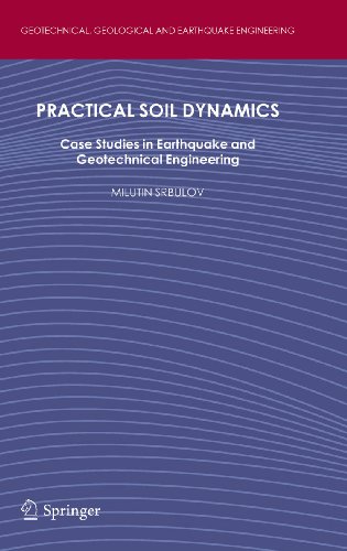 Practical Soil Dynamics Case Studies In Earthquake And Geotechnical Engineering Geotechnical Geological And Earthquake Engineering 20 2011th Edition Srbulov